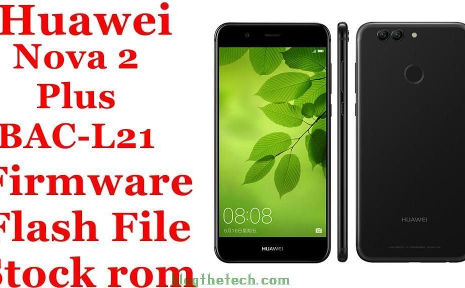 Flash File] Huawei Nova 2 Plus Bac-L21 Firmware Download [Stock Rom]