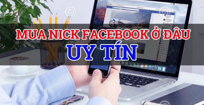 Mua Nick Facebook Cũ, Acc Fb Cổ Ở Đâu Uy Tín - Taidv