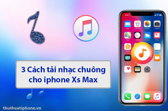 3 Cách Tải Nhạc Chuông Cho Iphone Xs Max