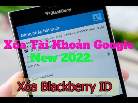 Cách Xóa Tài Khoản Google Blackberry Android Mới Nhất 2022. - Youtube