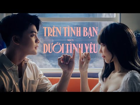 Min - Trên Tình Bạn Dưới Tình Yêu | Official Music Video - Youtube