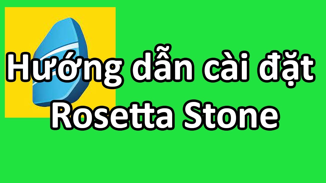 Hướng Dẫn Cài Đặt Rosetta Stone | Tự Học Tiếng Anh Mỗi Ngày Dành Cho Người  Mất Gốc - Youtube