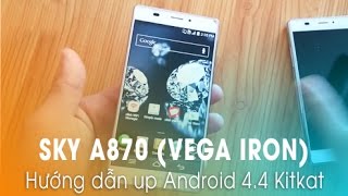 Vega Iron (Sky A870): Hướng Dẫn Up Rom Android 4.4.2 Kitkat Chính Hãng! -  Youtube