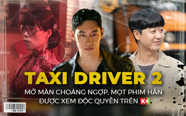 Taxi Driver (Ẩn Danh) 2 Mở Màn Choáng Ngợp, Mọt Phim Hàn Được Xem Độc Quyền  Trên K+