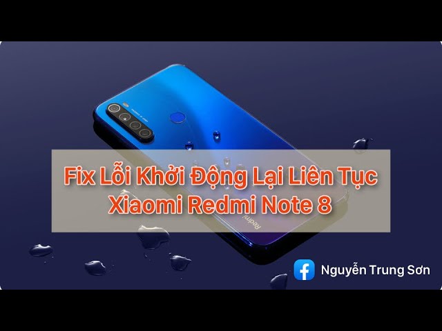 Fix Lỗi “Khởi Động Lại Liên Tục” Trên Xiaomi Redmi Note 8 #Redmi #Note8  #Nguyensonmobile - Youtube