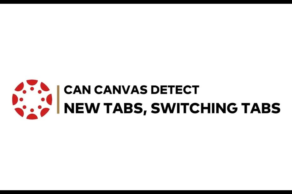 Can Canvas Detect New Tabs, Switching Tabs - Youtube